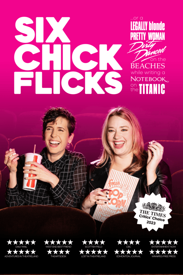 Poster for SIX CHICK FLICKS — two performers laughing in cinema seats with a soda and popcorn, on a hot-pink backdrop, topped with five-star review quotes and a Times Critics' Choice 2023 badge.